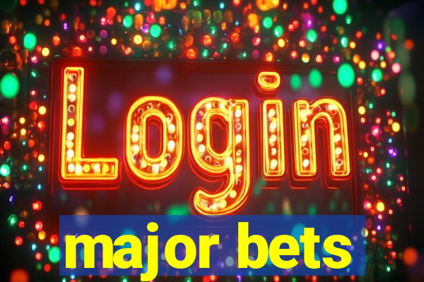 major bets